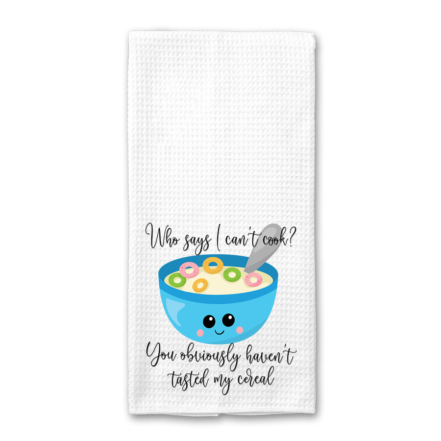 Who Says I Can't Cook Kitchen Towel