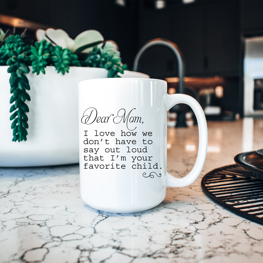 I'm Your Favorite Child 15oz Mug