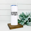 Everyone Was Thinking It Skinny Tumbler