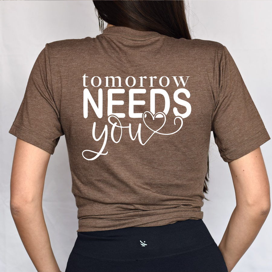 Tomorrow Needs You - Back Print Unisex T-shirt