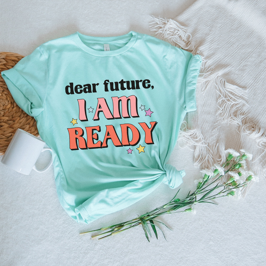 Dear Future, I Am Ready Unisex T-shirt