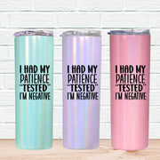 Negative Patience Skinny Tumbler