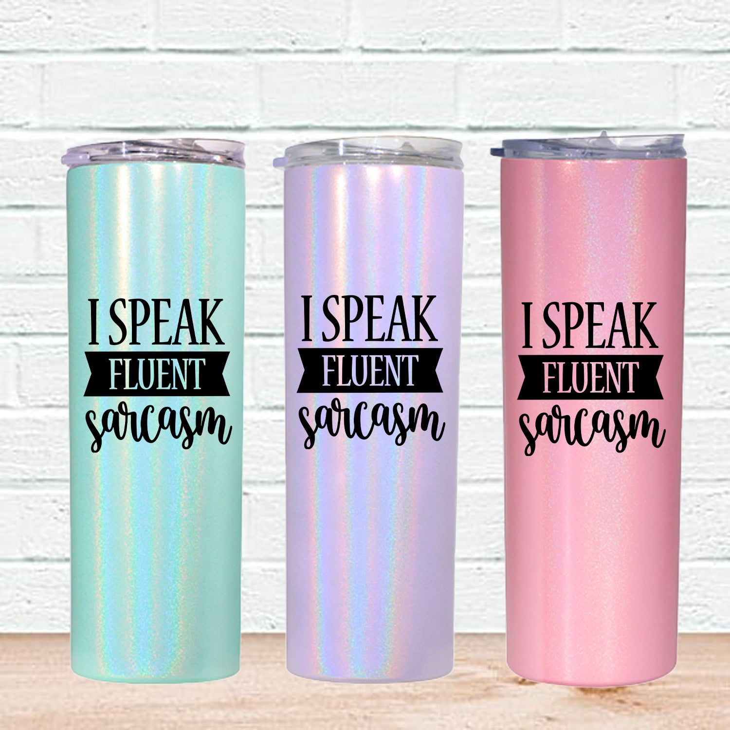 I Speak Fluent Sarcasm Skinny Tumbler