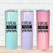 I Speak Fluent Sarcasm Skinny Tumbler