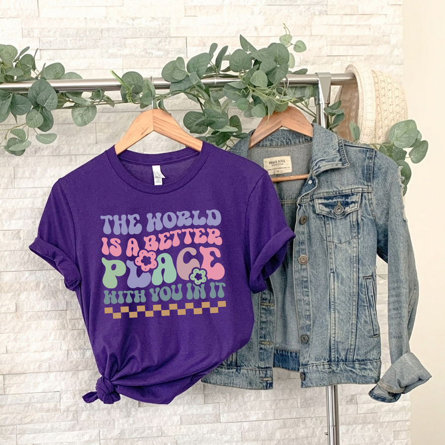 The World is a Better Place With You In It Unisex T-shirt