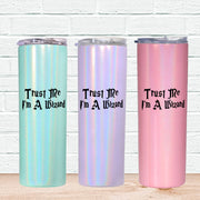 Trust Me I'm a Wizard Skinny Tumbler